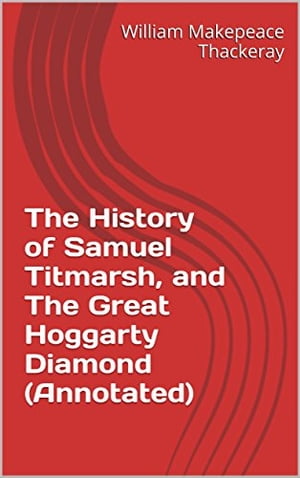 The History of Samuel Titmarsh, and The Great Ho