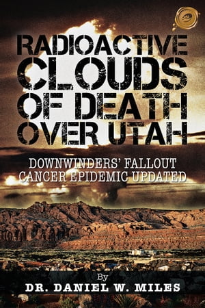 Radioactive Clouds of Death over Utah