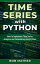 Time Series with Python: How to Implement Time Series Analysis and Forecasting Using Python