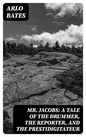 Mr. Jacobs: A Tale of the Drummer, the Reporter,