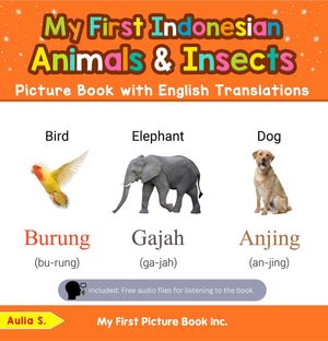 My First Indonesian Animals & Insects Picture Book with English Translations