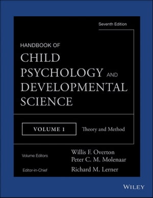 Handbook of Child Psychology and Developmental Science, Theory and Method【電子書籍】 Richard M. Lerner