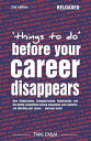 Things to Do...Before Your Career Disappears How Globalisation, Computerisation, Robotisation, and the Deadly Competition Among Companies and Countries, Are Affecting Your Career… and Your World