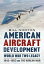 American Aircraft Development Second World War Legacy 1945-1953 and the Korean ConflictŻҽҡ[ Bill Norton ]