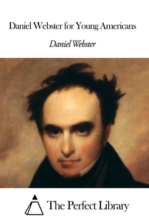 Daniel Webster for Young Americans【電子書籍】 Daniel Webster