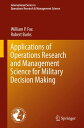 Applications of Operations Research and Management Science for Military Decision Making【電子書籍】 William P. Fox