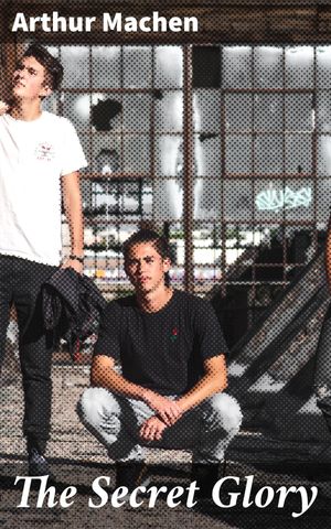 ŷKoboŻҽҥȥ㤨The Secret Glory A Gripping Exploration of Esoteric Knowledge and Spiritual Mysteries in World War IŻҽҡ[ Arthur Machen ]פβǤʤ150ߤˤʤޤ