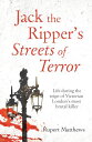 Jack the Ripper 039 s Streets of Terror Life during the reign of Victorian London 039 s most brutal killer【電子書籍】 Rupert Matthews