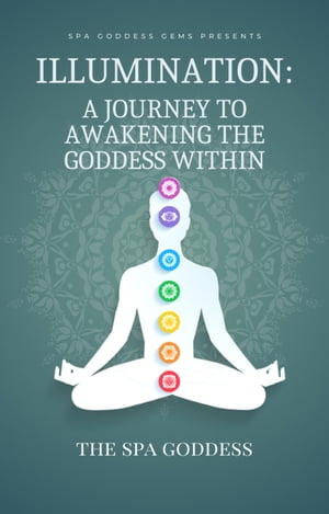 Illumination A Journey to Awakening the Goddess Within【電子書籍】[ Quellyn Kennedy ]