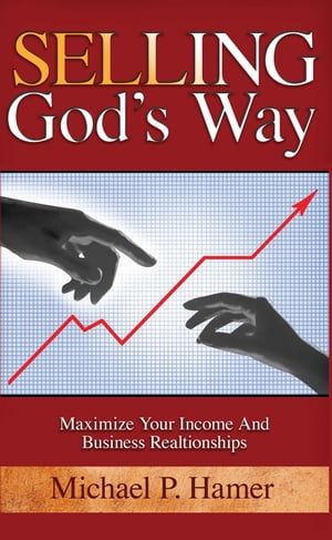 Selling God’s Way【電子書籍】[ Michael P. Hamer ]