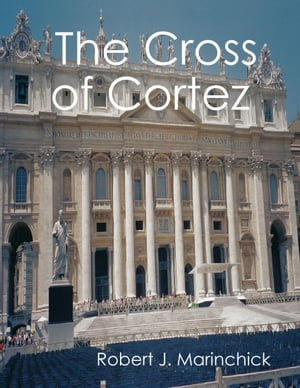 ŷKoboŻҽҥȥ㤨The Cross of CortezŻҽҡ[ Robert Marinchick ]פβǤʤ197ߤˤʤޤ