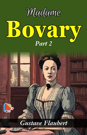 Madame Bovary Part 2【電子書籍】[ Gustave Flaubert ]