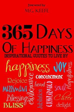 365 Days of Happiness: Inspirational Quotes to Live By