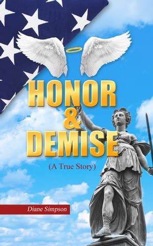 Honor & Demise (A True Story)【電子書籍】[ Diane Simpson ]