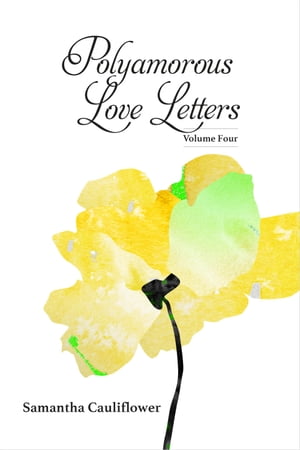 Polyamorous Love Letters Volume Four
