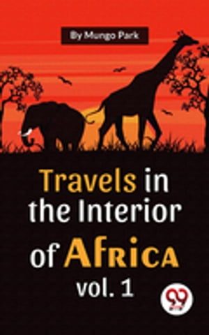 Travels In The Interior Of Africa Vol. 1