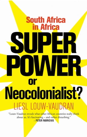 Superpower or Neocolonialist? South Africa in Africa