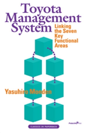 Toyota Management System Linking the Seven Key Functional AreasŻҽҡ[ Yasuhiro Monden ]