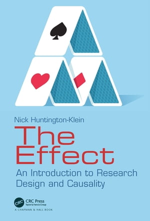 The Effect An Introduction to Research Design and Causality【電子書籍】 Nick Huntington-Klein
