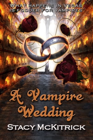 A Vampire Wedding Bitten by Love, #4【電子書籍】[ Stacy McKitrick ]