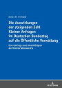 Die Auswirkungen der steigenden Zahl Kleiner Anfragen im Deutschen Bundestag auf die Oeffentliche Verwaltung Eine Umfrage unter Beschaeftigten der Ministerialbuerokratie【電子書籍】 Simon Arnholdt