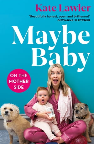 Maybe Baby: On the Mother Side【電子書籍】[ Kate Lawler ]