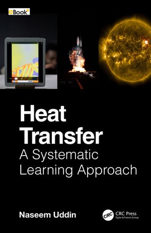 Heat Transfer A Systematic Learning Approach【電子書籍】 Naseem Uddin