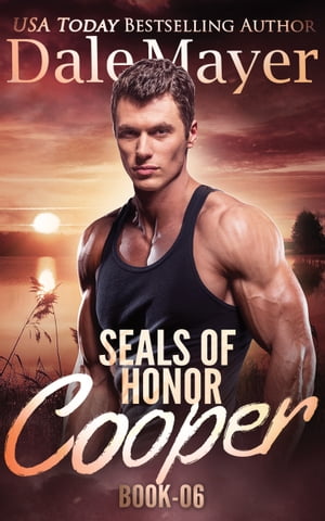 SEALs of Honor: Cooper【電子書籍】[ Dale Mayer ]