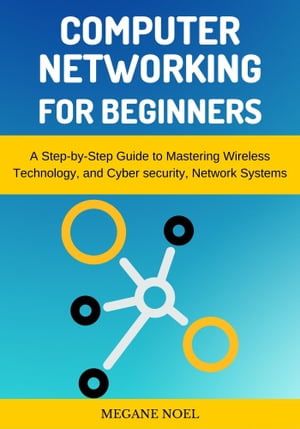 ŷKoboŻҽҥȥ㤨Computer Networking for Beginners A Step-by-Step Guide to Mastering Wireless Technology, and Cyber security, Network SystemsŻҽҡ[ MEGANE NOEL ]פβǤʤ1,139ߤˤʤޤ