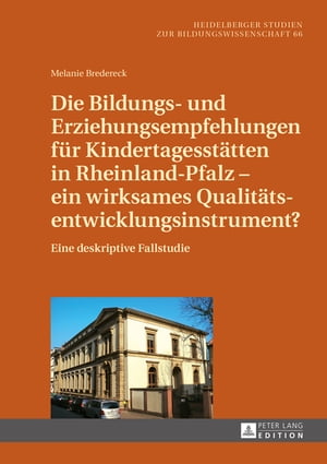 Die Bildungs- und Erziehungsempfehlungen fuer Kindertagesstaetten in Rheinland-Pfalz – ein wirksames Qualitaetsentwicklungsinstrument?