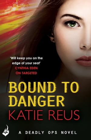 Bound to Danger: Deadly Ops Book 2 (A series of thrilling, edge-of-your-seat suspense)【電子書籍..