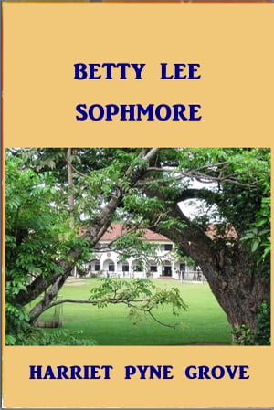 Betty Lee, Sophmore【電子書籍】[ Harriet P