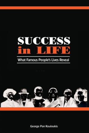 Success in Life: What Famous People's Lives Reveal