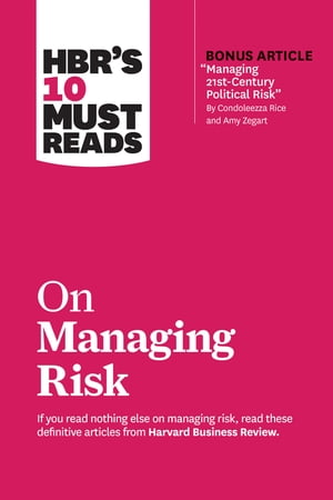 HBR's 10 Must Reads on Managing Risk (with bonus article 