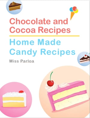 Chocolate and Cocoa Recipes and Home Made Candy 