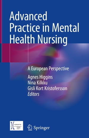 Advanced Practice in Mental Health Nursing A European Perspective【電子書籍】