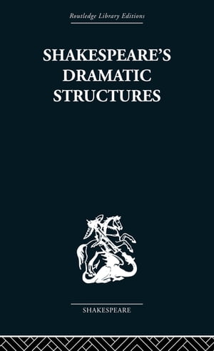 Shakespeare's Dramatic Structures