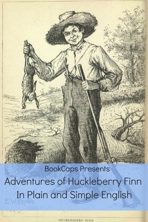 Adventures of Huckleberry Finn In Plain and Simple English (Annotated)