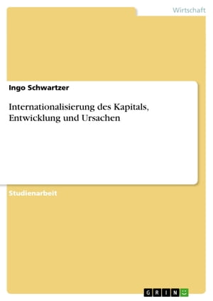 Internationalisierung des Kapitals, Entwicklung und Ursachen【電子書籍】 Ingo Schwartzer