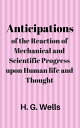 楽天Kobo電子書籍ストアで買える「Anticipations Of the Reaction of Mechanical and Scientific Progress upon Human life and Thought【電子書籍】[ H. G. Wells ]」の画像です。価格は80円になります。