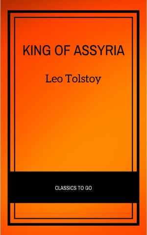 Esarhaddon, King of AssyriaŻҽҡ[ Leo Tolstoy ]