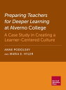 Preparing Teachers for Deeper Learning at Alverno College A Case Study in Creating a Learner-Centered Culture【電子書籍】 Anne Podolsky