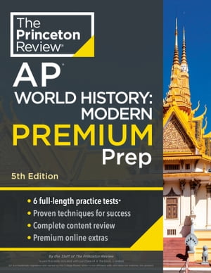 Princeton Review AP World History: Modern Premium Prep, 5th Edition