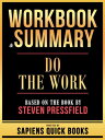 Workbook & Summary - Do The Work - Based On The Book By Steven Pressfield【電子書籍】[...