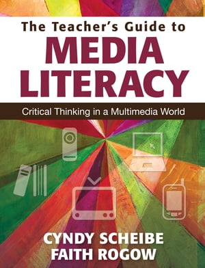The Teacher’s Guide to Media Literacy