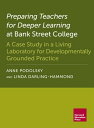 Preparing Teachers for Deeper Learning at Bank Street College A Case Study in a Living Laboratory for Developmentally Grounded Practice