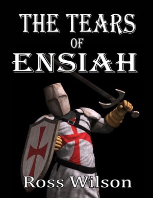 The Tears of Ensiah【電子書籍】[ Ross Wils