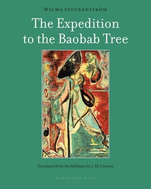 The Expedition to the Baobab Tree A Novel【電子書籍】[ Wilma Stockenstrom ]