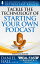 Tackle the Technology of Starting Your Own Podcast Real Fast Results, #65Żҽҡ[ Daniel Hall ]