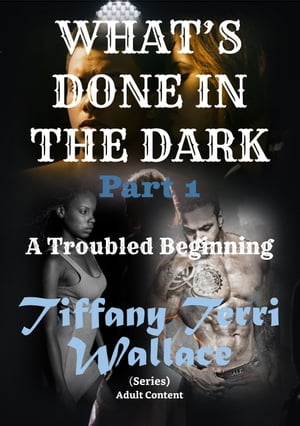 What's Done in The Dark A Troubled Beginning【